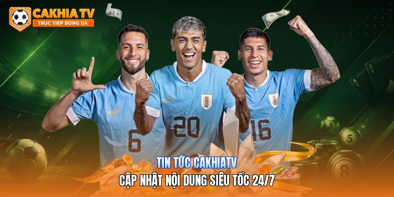 Tin Tức Cakhiatv | Cập Nhật Nội Dung Siêu Tốc 24/7