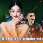 Cách Xem Lại Lịch Sử Trận Đấu Trên Cakhiatv Siêu Tốc 2026