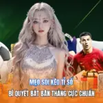 Mẹo Soi Kèo Tỉ Số | Bí Quyết Bắt Bàn Thắng Cực Chuẩn